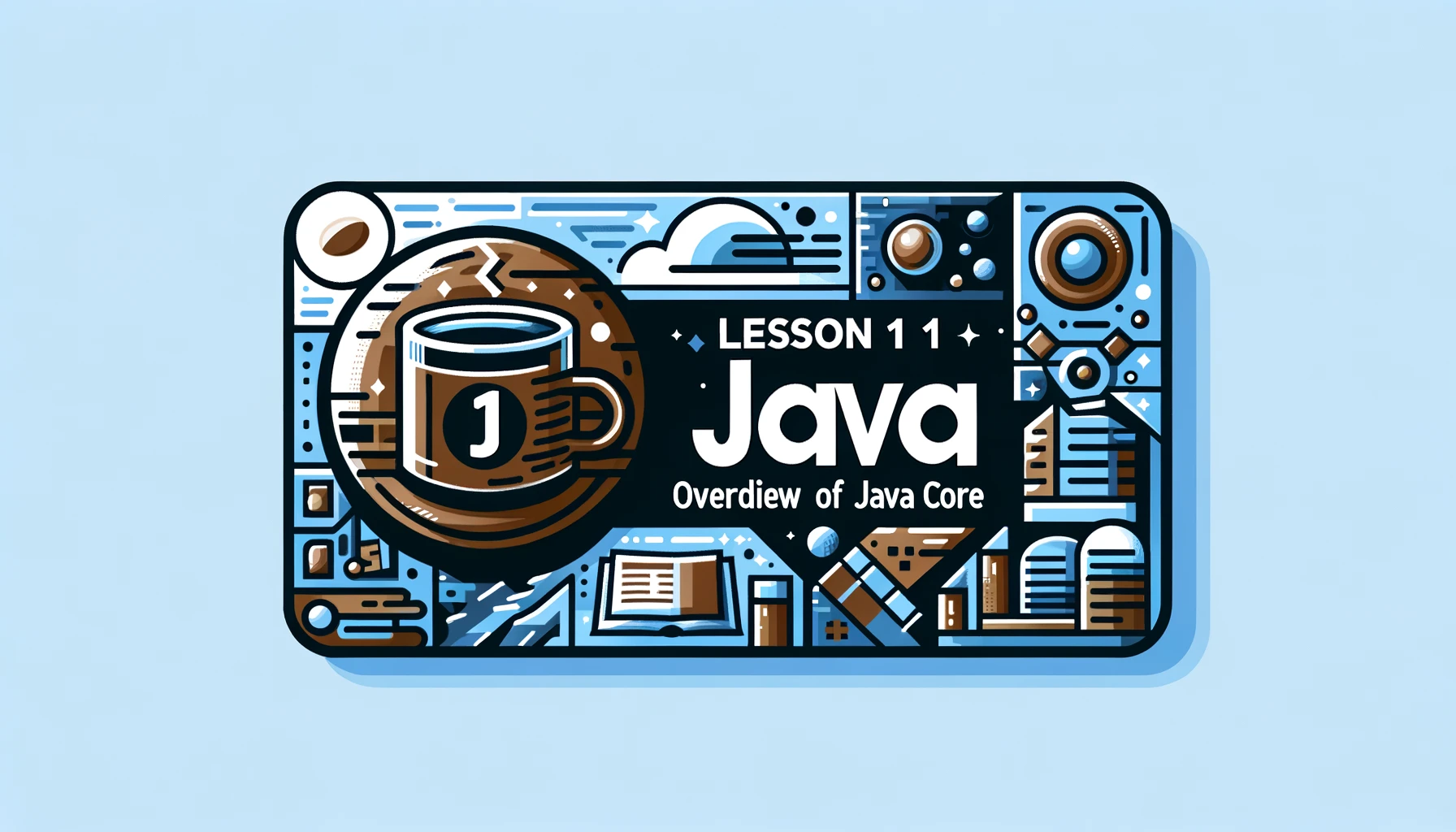 Lesson 1 - Overview of Java Core